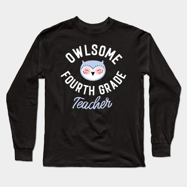 Owlsome Fourth Grade Teacher Pun - Funny Gift Idea Long Sleeve T-Shirt by BetterManufaktur